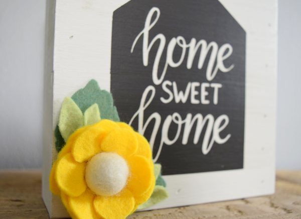 home sweet home felt flowers